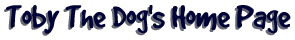 [Toby The Dog's Home Page]